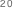 20