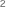 2