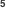 5